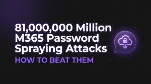 I Beat 81M Microsoft 365 Password Spraying Attacks 7 Minimalist dark header image featuring a glowing secure icon and bold typography highlighting 81,000,000 million microsoft 365 password spraying attacks and how to beat them.